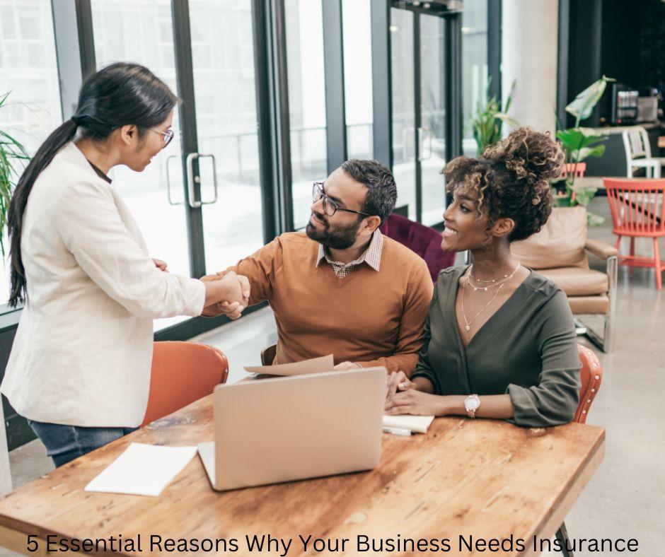 5 Essential Reasons Why Your Business Needs Insurance